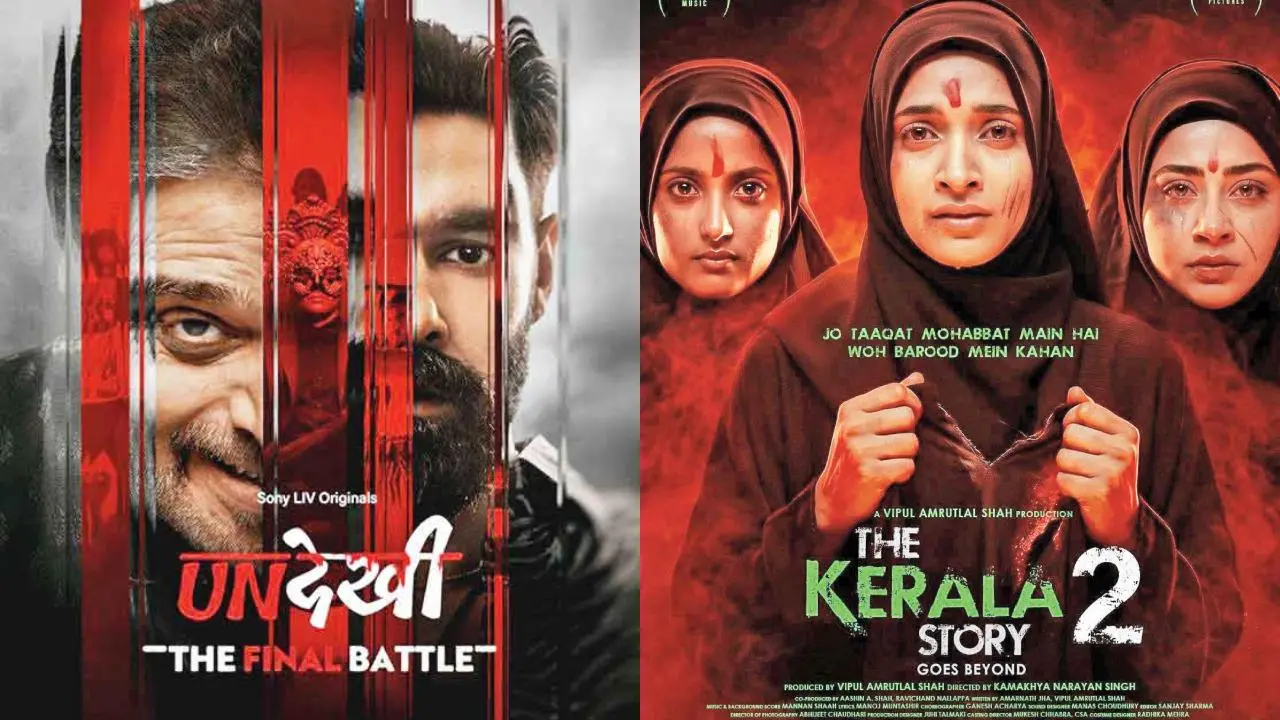 અનદેખી : ધ ફાઇનલ બૅટલ અને ધ કેરલા સ્ટોરી 2 : ગોઝ બિયૉન્ડ